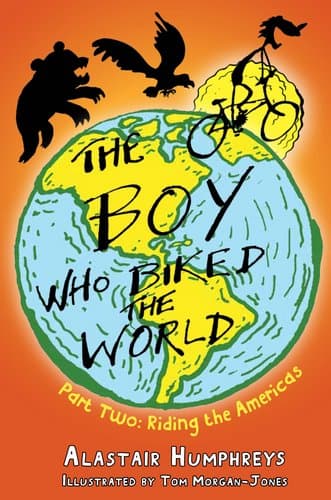 The Boy Who Biked the World Riding the Americas