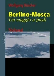 Berlino- Mosca un viaggio a piedi